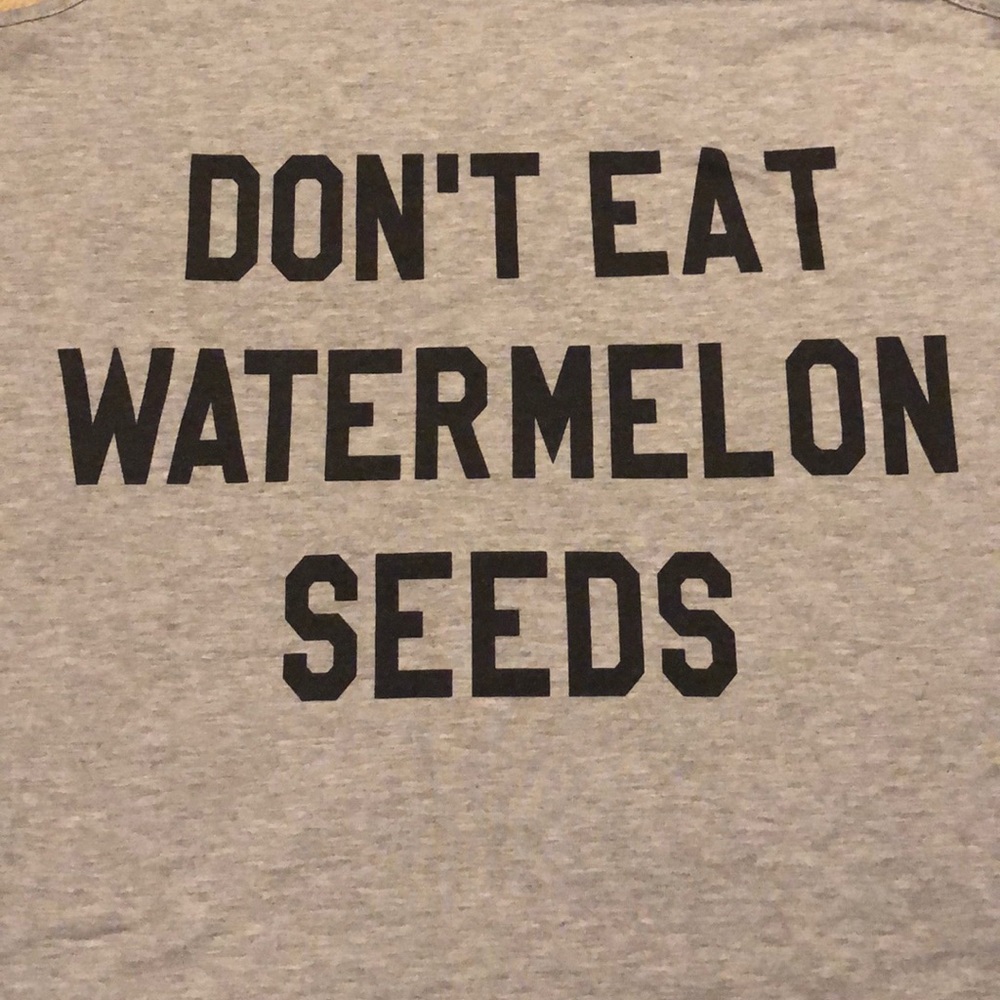 Don’t eat watermelon seeds maternity top
